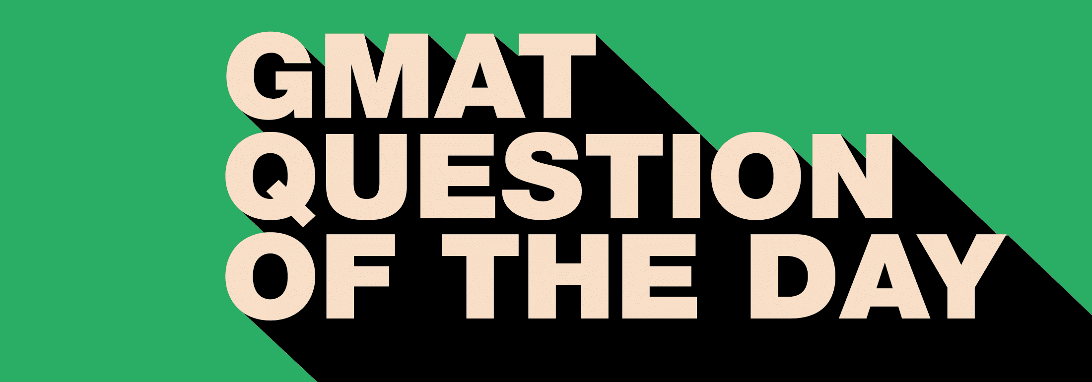 GMAT Question of the Day Work and Rate