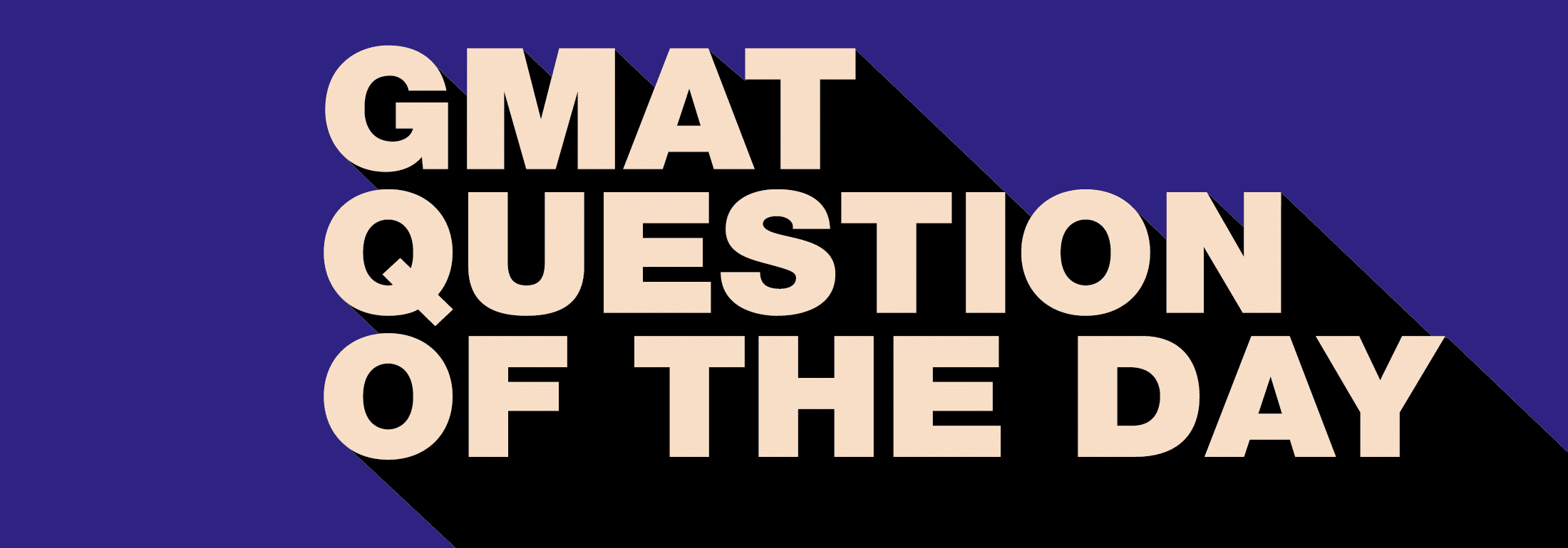 GMAT Question of the Day