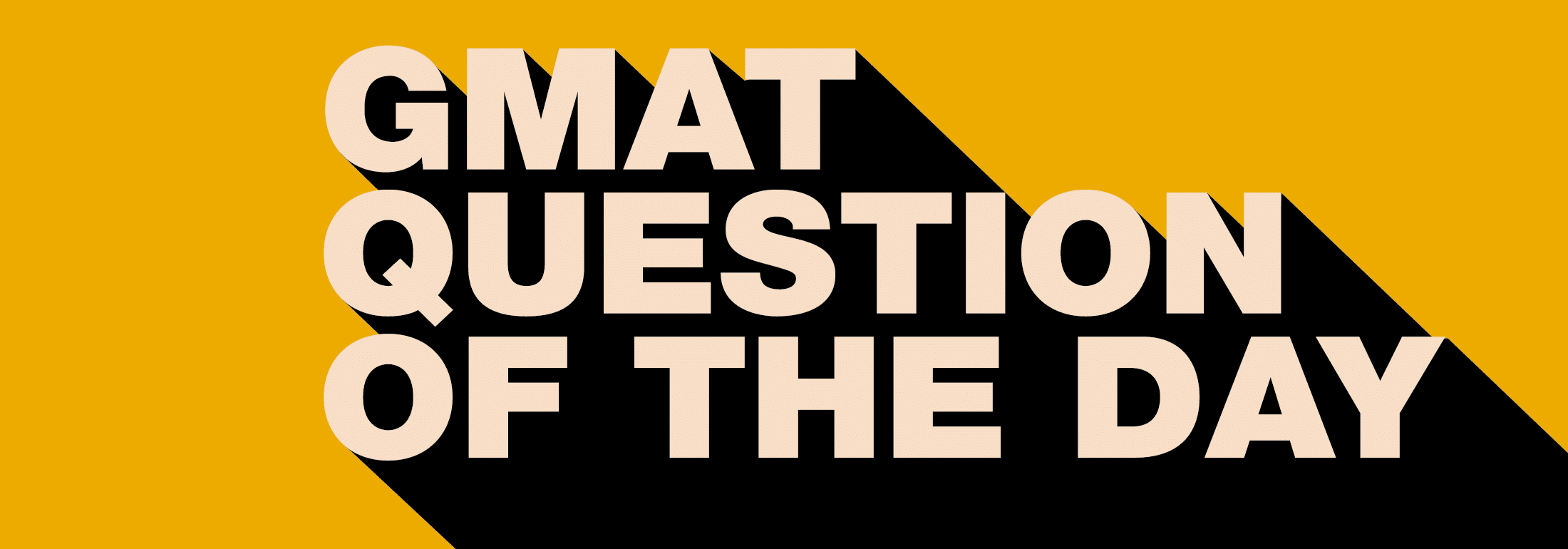 GMAT Question of the Day Word Problem Ratios